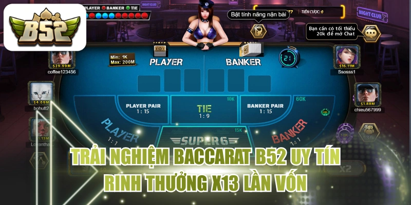 Trải Nghiệm Baccarat B52 Uy Tín Rinh Thưởng X13 Lần Vốn