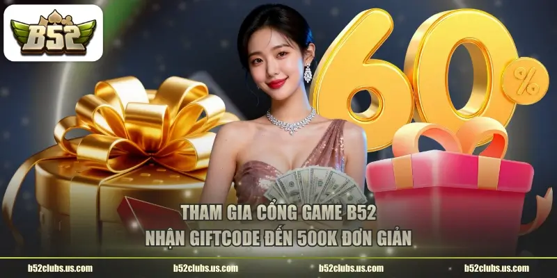 tham gia cong game b52 nhan giftcode den 500k don gian